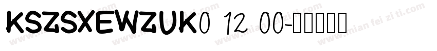 KSZSXEWZUK0 12 00字体转换